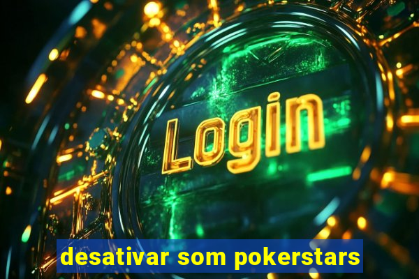 desativar som pokerstars